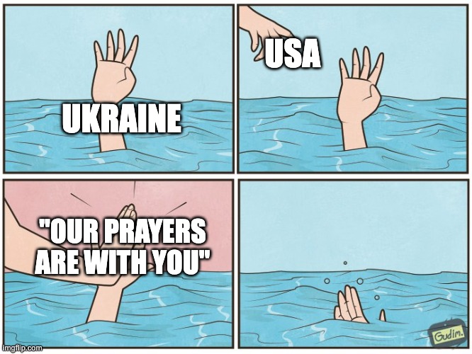 Reposting from DamirBabic credit goes to him/her | USA; UKRAINE; "OUR PRAYERS ARE WITH YOU" | image tagged in high five drown | made w/ Imgflip meme maker