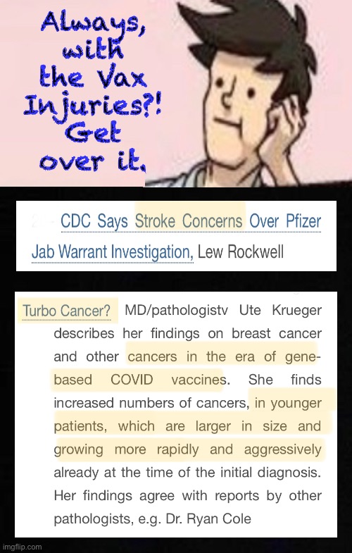 How do you get over a Purposeful, Worldwide Atrocity?  I won’t.  I don’t Want to get over it. | Always,
with
the Vax
Injuries?!
Get
over it. | image tagged in memes,globalists institure genocide,i will never be alright with that,will you,what is more urgent pressing important,fjb voters | made w/ Imgflip meme maker