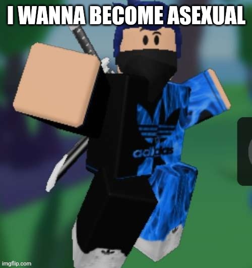 MR BEEEEEAAAAAA | I WANNA BECOME ASEXUAL | image tagged in mr beeeeeaaaaaa | made w/ Imgflip meme maker