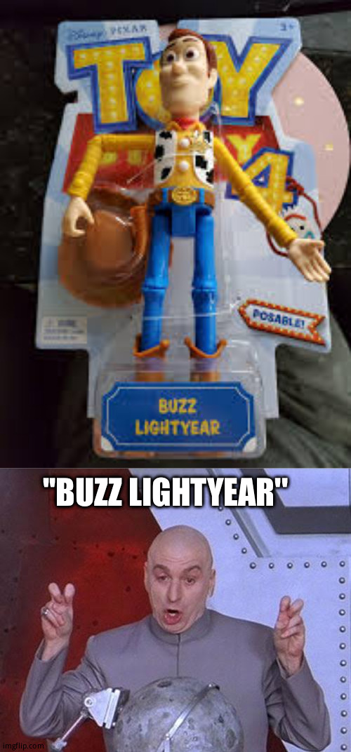Was looking up mislabeled products. | ''BUZZ LIGHTYEAR'' | image tagged in memes,dr evil laser | made w/ Imgflip meme maker