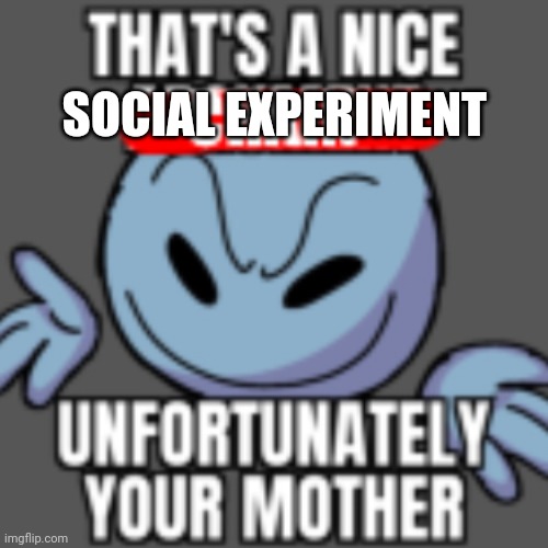 That’s a nice chain, unfortunately | SOCIAL EXPERIMENT | image tagged in that s a nice chain unfortunately | made w/ Imgflip meme maker