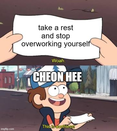 doctor's rebirth | take a rest and stop overworking yourself; CHEON HEE | image tagged in wow this is useless | made w/ Imgflip meme maker