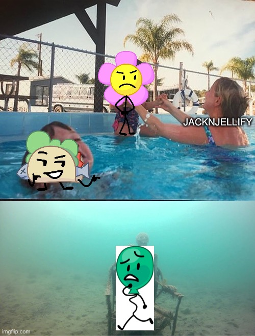 JacknJellify and Post Split BFB Characters | JACKNJELLIFY | image tagged in mother ignoring kid drowning in a pool,bfb,bfdi | made w/ Imgflip meme maker
