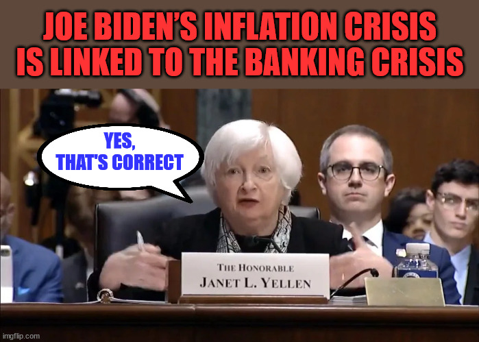 Joe Biden's inflation crisis is linked to his banking crisis... | JOE BIDEN’S INFLATION CRISIS IS LINKED TO THE BANKING CRISIS; YES, THAT'S CORRECT | image tagged in joe biden,economics | made w/ Imgflip meme maker