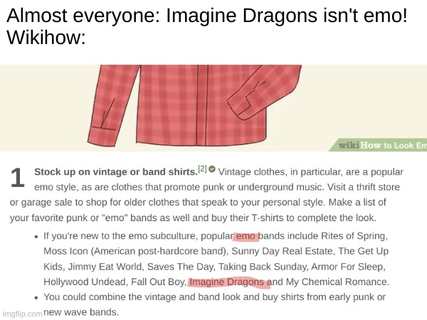 Almost everyone: Imagine Dragons isn't emo!
Wikihow: | made w/ Imgflip meme maker