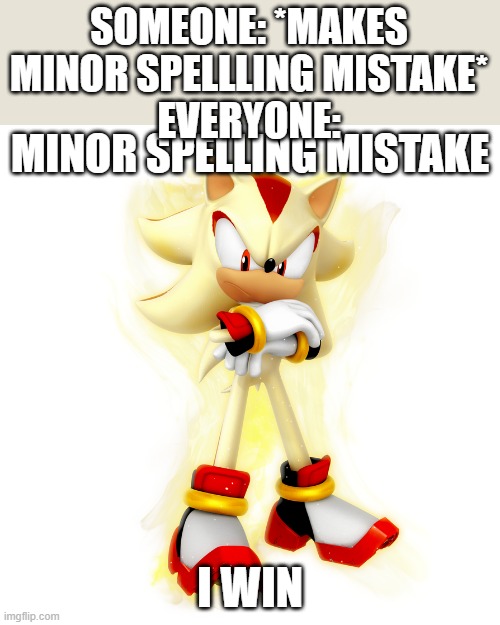 Minor Spelling Mistake HD | SOMEONE: *MAKES MINOR SPELLLING MISTAKE*
EVERYONE: | image tagged in minor spelling mistake hd | made w/ Imgflip meme maker