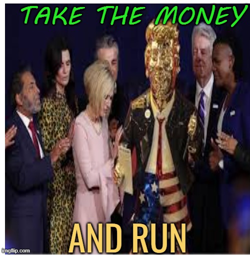 TAKE THE MONEY AND RUN | made w/ Imgflip meme maker