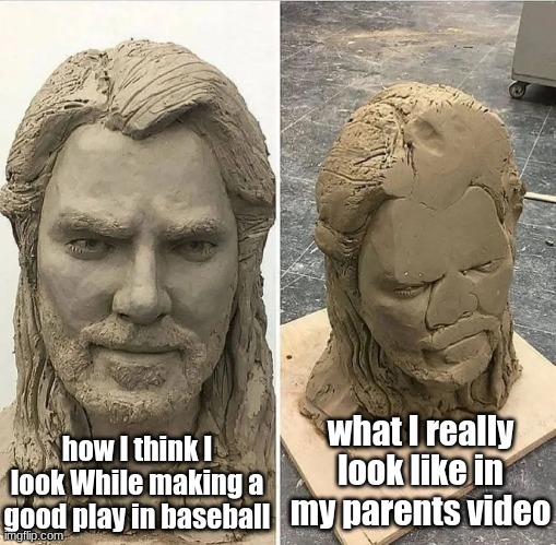 always look worse in the vids | how I think I look While making a good play in baseball; what I really look like in my parents video | image tagged in statue before and after being dropped | made w/ Imgflip meme maker