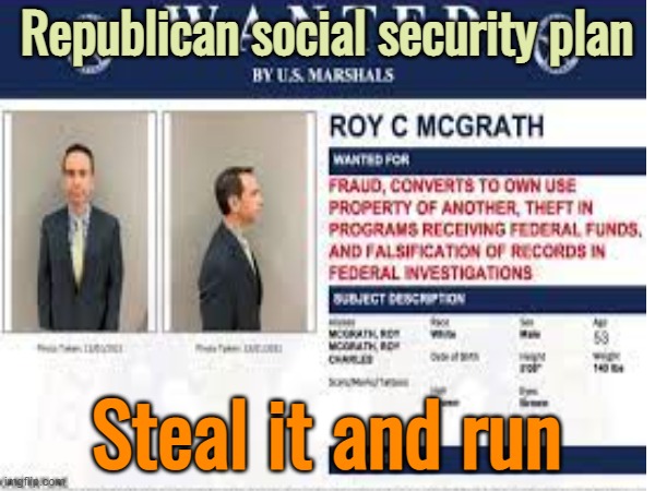 Republican social security plan Steal it and run | made w/ Imgflip meme maker