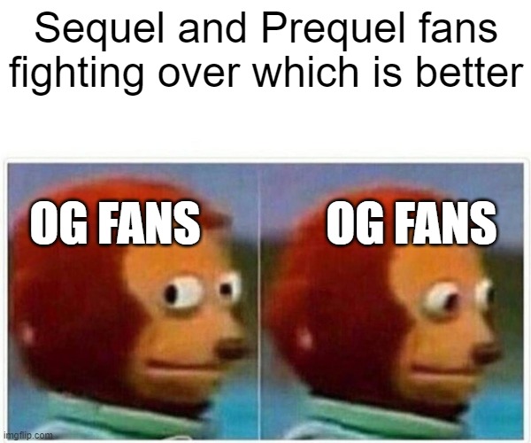 Star Wars Fans | Sequel and Prequel fans fighting over which is better; OG FANS; OG FANS | image tagged in memes,monkey puppet | made w/ Imgflip meme maker