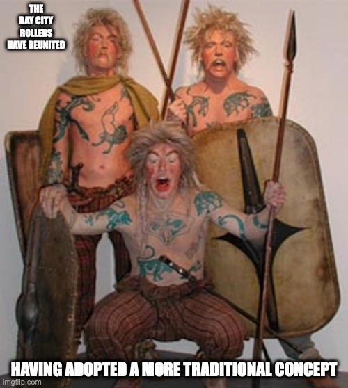 Celts | THE BAY CITY ROLLERS HAVE REUNITED; HAVING ADOPTED A MORE TRADITIONAL CONCEPT | image tagged in celtics,memes | made w/ Imgflip meme maker