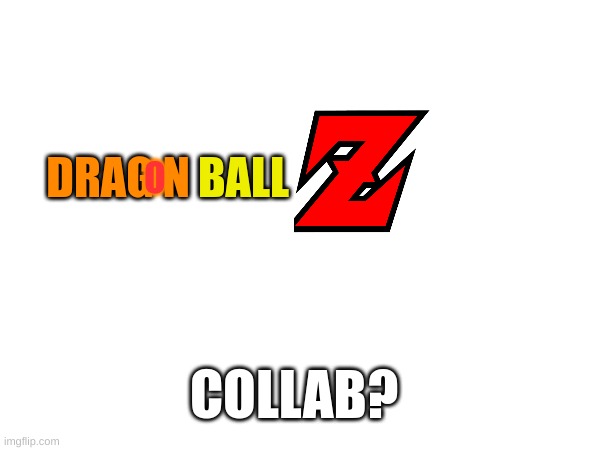 anyone? | BALL; DRAG N; O; COLLAB? | made w/ Imgflip meme maker