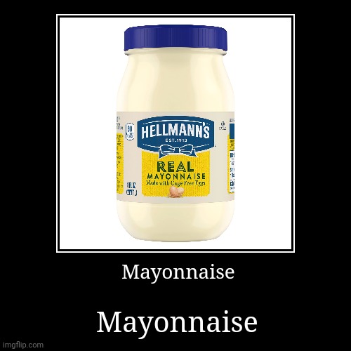 Mayonnaise - Imgflip