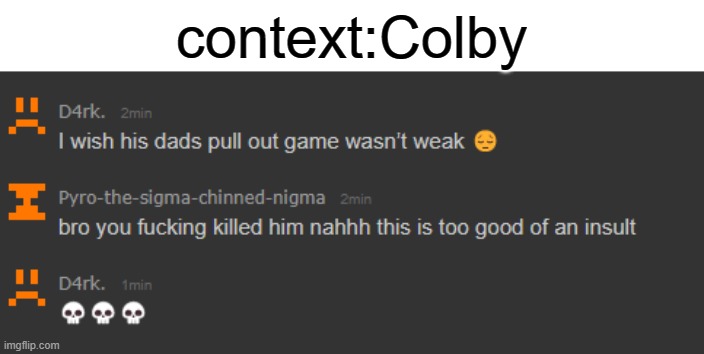 context:Colby | made w/ Imgflip meme maker