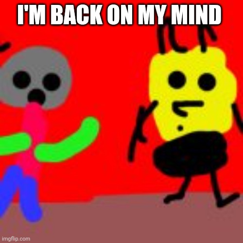 Lol | I'M BACK ON MY MIND | image tagged in urey meets my oc | made w/ Imgflip meme maker