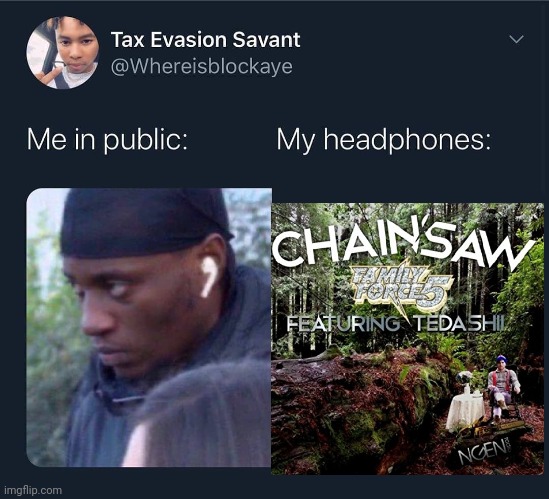 Crank it like a chainsaw! | image tagged in me in public vs my headphones,chainsaw,christian music | made w/ Imgflip meme maker