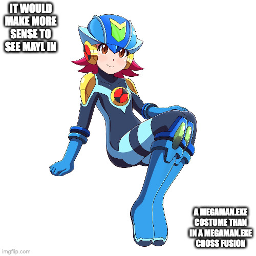 Mayl in MegaMan.EXE Cross Fusion Costume | IT WOULD MAKE MORE SENSE TO SEE MAYL IN; A MEGAMAN.EXE COSTUME THAN IN A MEGAMAN.EXE CROSS FUSION | image tagged in mayl sakurai,megaman,megaman battle network,memes,megamanexe | made w/ Imgflip meme maker