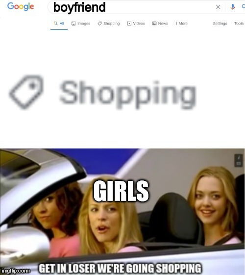 lol haha | boyfriend; GIRLS | image tagged in google search shopping | made w/ Imgflip meme maker