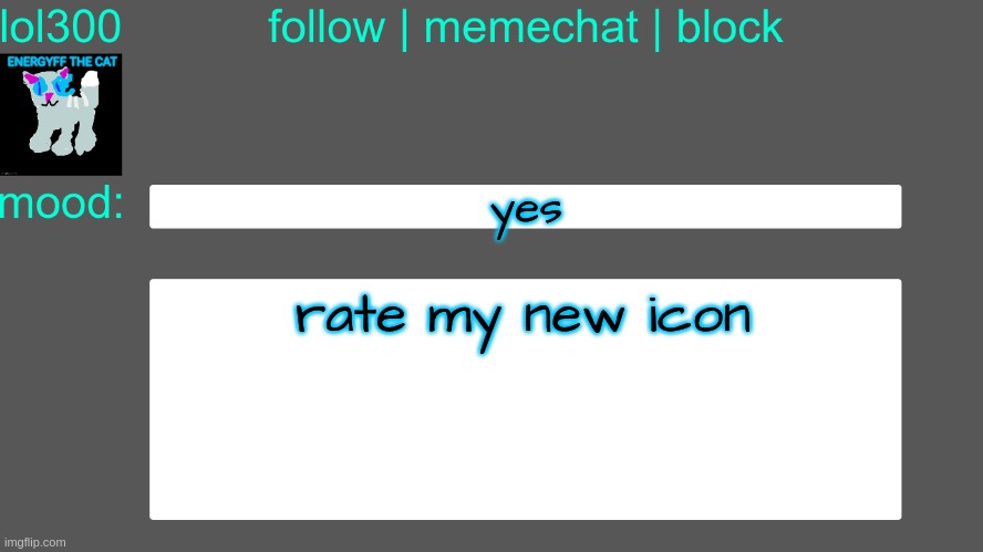 Lol300 announcement temp 3 | yes; rate my new icon | image tagged in lol300 announcement temp 3 | made w/ Imgflip meme maker