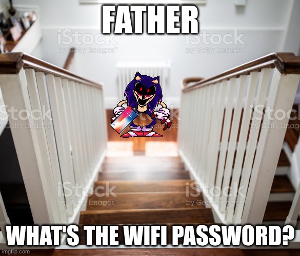 Xenophanes whats the WiFi Passward | FATHER; WHAT'S THE WIFI PASSWORD? | image tagged in memes | made w/ Imgflip meme maker