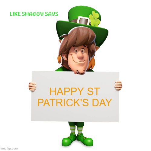 shaggy says | LIKE SHAGGY SAYS; HAPPY ST PATRICK'S DAY | image tagged in leprechaun with blank poster,warner bros,scooby doo shaggy | made w/ Imgflip meme maker