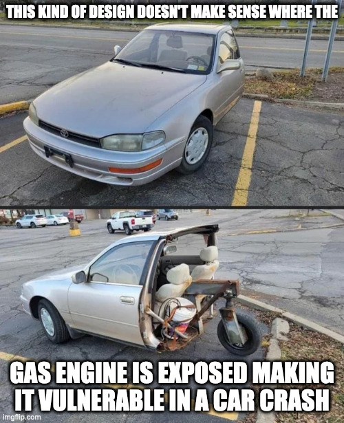 Car Without Its Rear Half | THIS KIND OF DESIGN DOESN'T MAKE SENSE WHERE THE; GAS ENGINE IS EXPOSED MAKING IT VULNERABLE IN A CAR CRASH | image tagged in cars,memes | made w/ Imgflip meme maker