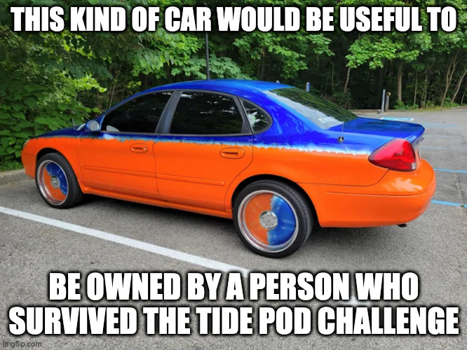 Tide Pod-Themed Car | THIS KIND OF CAR WOULD BE USEFUL TO; BE OWNED BY A PERSON WHO SURVIVED THE TIDE POD CHALLENGE | image tagged in cars,memes | made w/ Imgflip meme maker