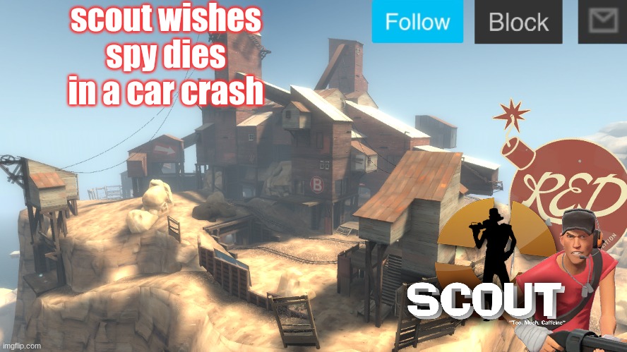 scouts 4 announcement temp | scout wishes spy dies in a car crash | image tagged in scouts 4 announcement temp | made w/ Imgflip meme maker