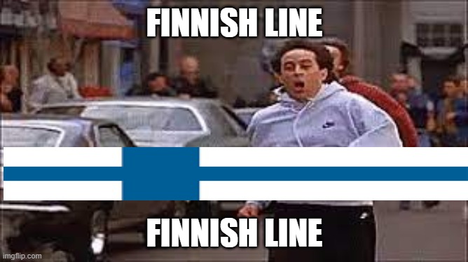 Finnish line | FINNISH LINE; FINNISH LINE | image tagged in memes,finland,finished | made w/ Imgflip meme maker