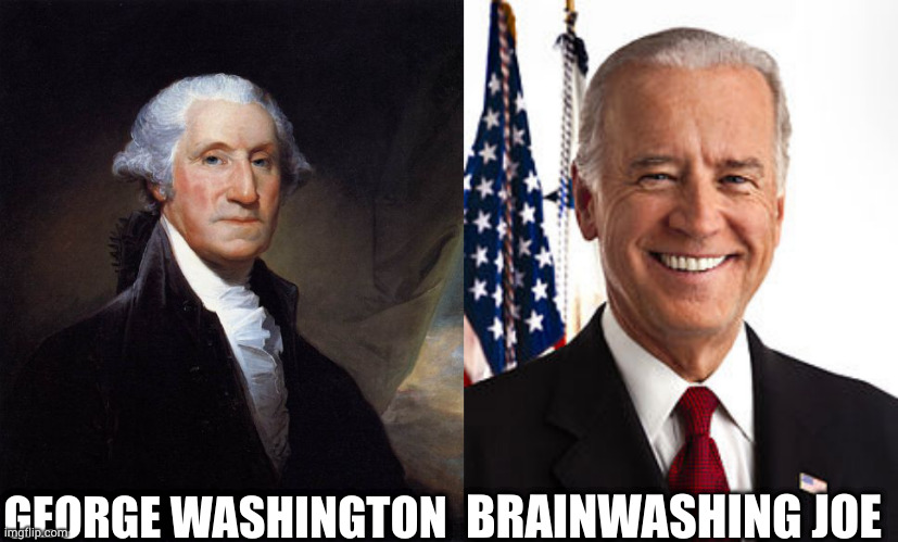 GEORGE WASHINGTON BRAINWASHING JOE | image tagged in memes,george washington,joe biden | made w/ Imgflip meme maker