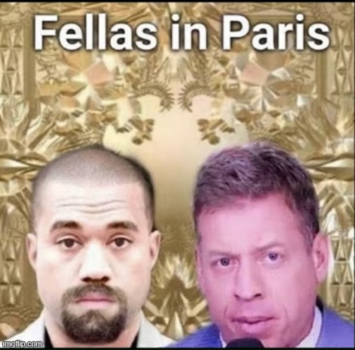 I have my fellas in Paris, and they’re going bananas | made w/ Imgflip meme maker