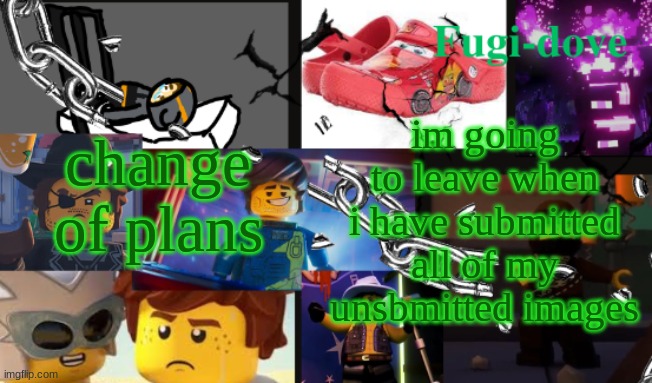 ITS WAY TOO MANY | change of plans; im going to leave when i have submitted all of my unsbmitted images | image tagged in fdat13 2 text | made w/ Imgflip meme maker