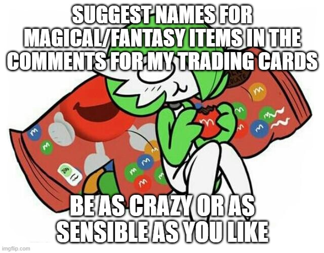 gardevoir eating m&ms | SUGGEST NAMES FOR MAGICAL/FANTASY ITEMS IN THE COMMENTS FOR MY TRADING CARDS; BE AS CRAZY OR AS SENSIBLE AS YOU LIKE | image tagged in gardevoir | made w/ Imgflip meme maker