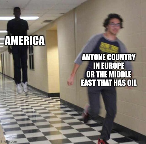 U.S. vs Oil! | AMERICA; ANYONE COUNTRY IN EUROPE OR THE MIDDLE EAST THAT HAS OIL | image tagged in floating boy chasing running boy,memes,history memes,history,funny | made w/ Imgflip meme maker