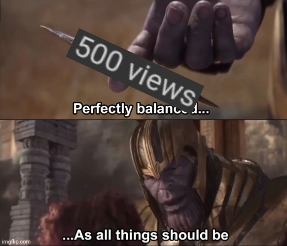 Thanos perfectly balanced as all things should be | image tagged in thanos perfectly balanced as all things should be | made w/ Imgflip meme maker