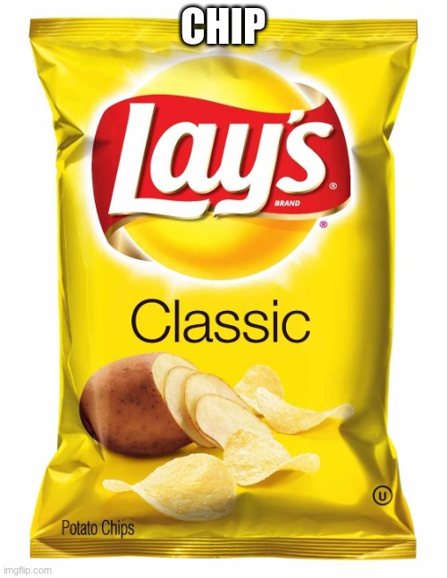 Lays chips  | CHIP | image tagged in lays chips | made w/ Imgflip meme maker