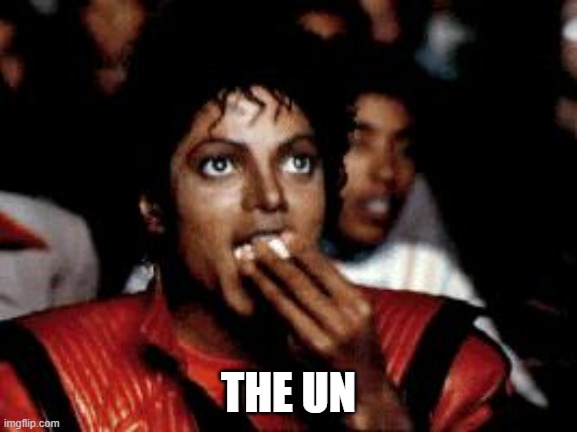 michael jackson eating popcorn | THE UN | image tagged in michael jackson eating popcorn | made w/ Imgflip meme maker