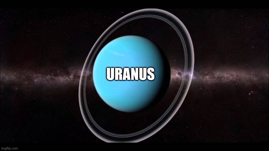 Uranus | URANUS | image tagged in uranus | made w/ Imgflip meme maker