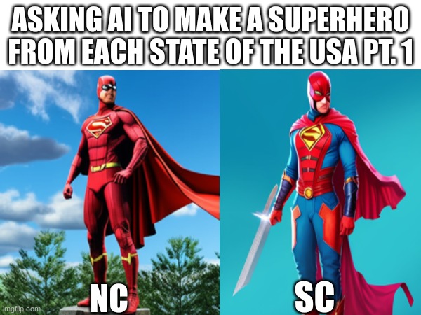 The brothers. I'll try to post 2 each day till all 50 states. Comment what states you want next | ASKING AI TO MAKE A SUPERHERO FROM EACH STATE OF THE USA PT. 1; NC; SC | image tagged in ai meme,usa | made w/ Imgflip meme maker