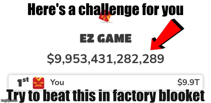 Not a world record | Here's a challenge for you; Try to beat this in factory blooket | image tagged in blooket,world record,maybe,i used shoe brands | made w/ Imgflip meme maker