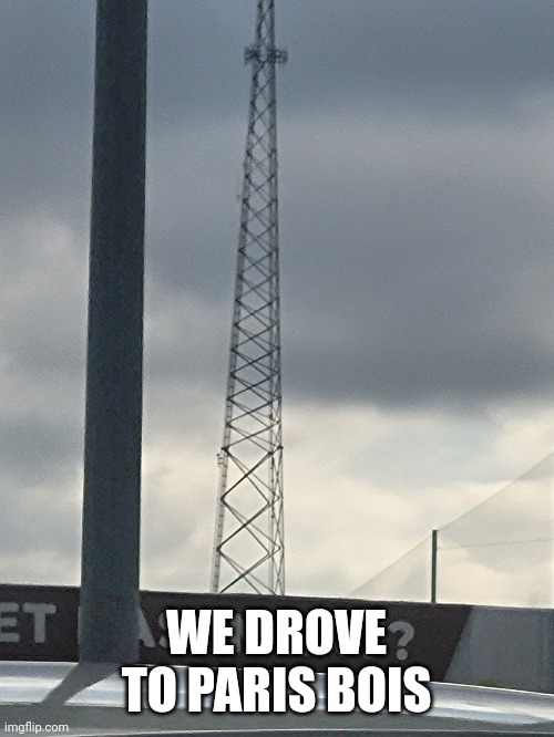 WE DROVE TO PARIS BOIS | made w/ Imgflip meme maker
