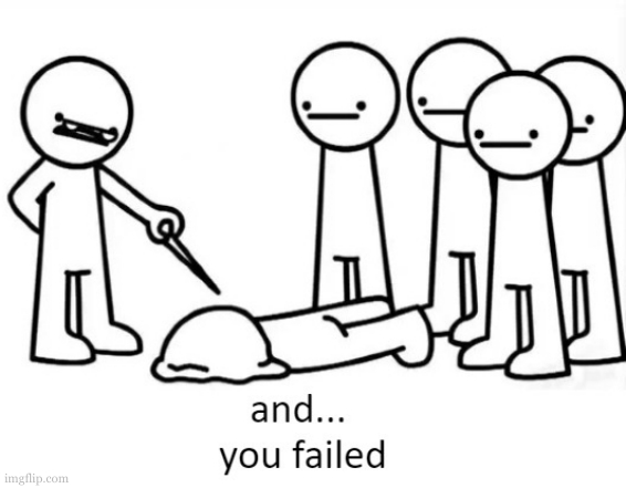 And You Failed | image tagged in and you failed | made w/ Imgflip meme maker