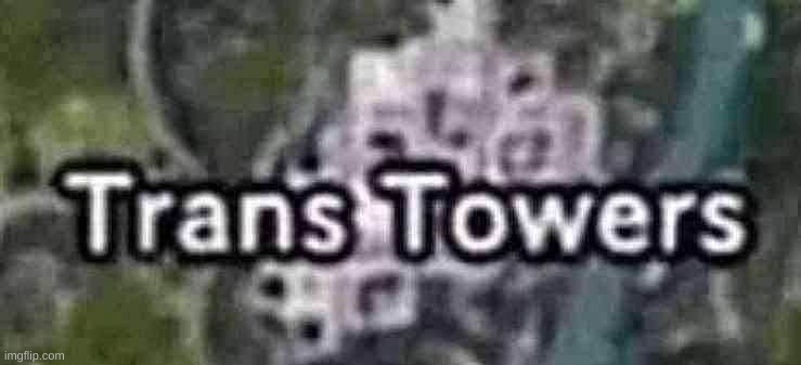 trans towers | made w/ Imgflip meme maker