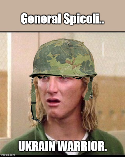 WARMONGER Jeff Spicoli | General Spicoli.. UKRAIN WARRIOR. | image tagged in democrats,nwo | made w/ Imgflip meme maker