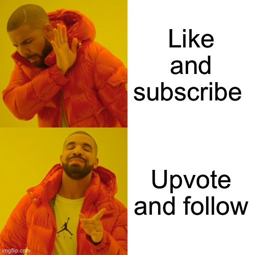 Imgflip is better than yt | Like and subscribe; Upvote and follow | image tagged in memes,drake hotline bling | made w/ Imgflip meme maker