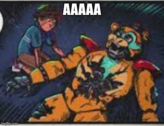 Glamrock freddy dies | AAAAA | image tagged in glamrock freddy dies | made w/ Imgflip meme maker