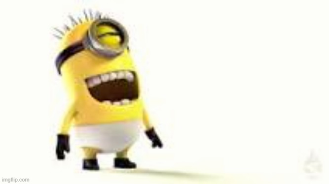 Minion meme | image tagged in minion meme | made w/ Imgflip meme maker