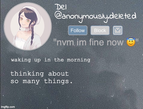 i just wish things would get better. | waking up in the morning; thinking about so many things. | image tagged in del announcement gray | made w/ Imgflip meme maker
