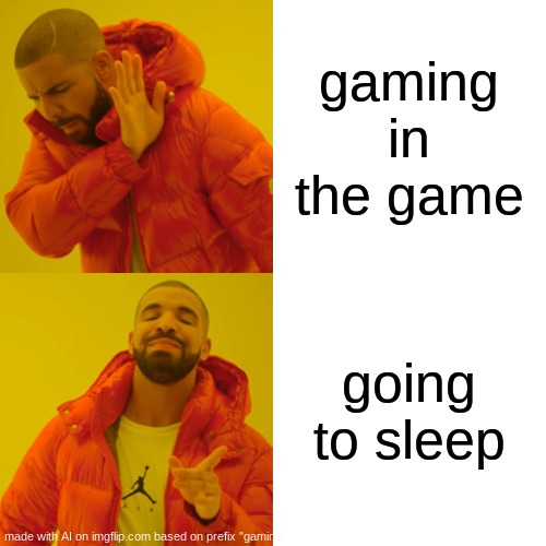 AI meme | gaming in the game; going to sleep | image tagged in memes,drake hotline bling | made w/ Imgflip meme maker
