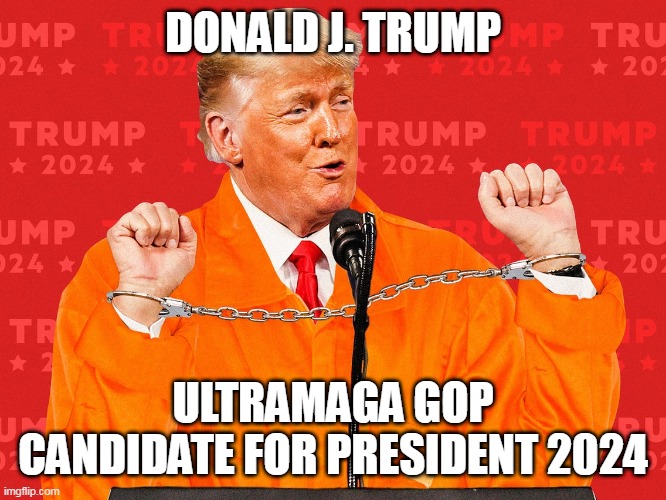 Trump For President 2024 | DONALD J. TRUMP; ULTRAMAGA GOP CANDIDATE FOR PRESIDENT 2024 | image tagged in trump for president 2024,ultramaga,maga,trump | made w/ Imgflip meme maker